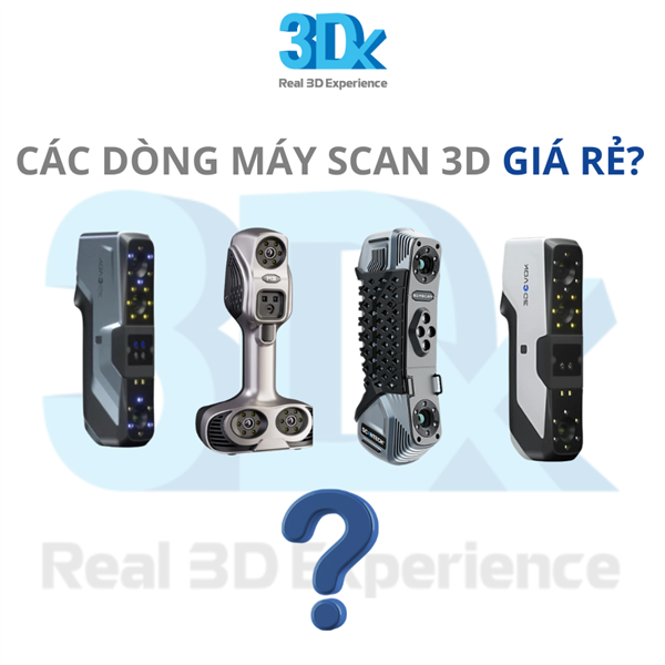 5 dòng máy scan 3D chính hãng giá rẻ